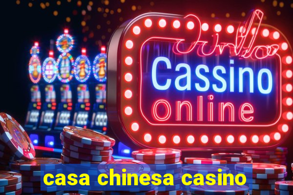 casa chinesa casino